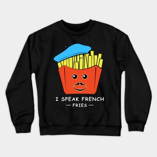 I Speak French (Fries) - Funny Pun Crewneck Sweatshirt